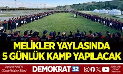 MELİKLER YAYLASINDA 5 GÜNLÜK KAMP YAPILACAK