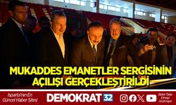 MUKADDES EMANETLER SERGİSİNİN AÇILIŞI GERÇEKLEŞTİRİLDİ