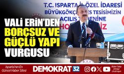 VALİ ERİN’DEN "BORÇSUZ VE GÜÇLÜ YAPI" VURGUSU