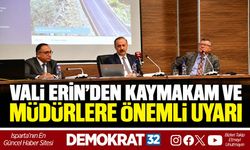 VALİ ERİN’DEN KAYMAKAM VE MÜDÜRLERE ÖNEMLİ UYARI