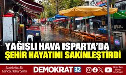 YAĞIŞLI HAVA ISPARTA’DA ŞEHİR HAYATINI SAKİNLEŞTİRDİ