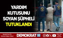 YARDIM KUTUSUNU SOYAN ŞÜPHELİ TUTUKLANDI