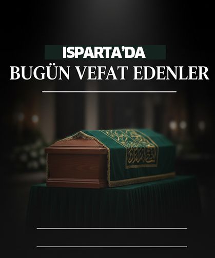 Isparta'da Bugün Vefat Edenler