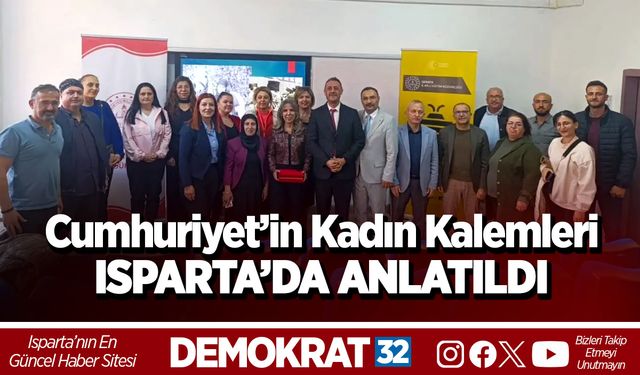 Cumhuriyet’in Kadın Kalemleri Isparta’da Anlatıldı