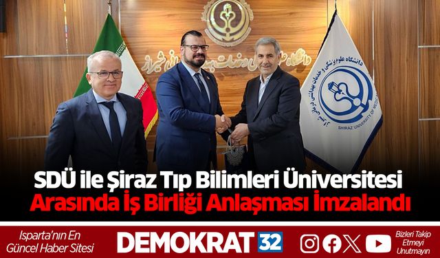 SDÜ ile Şiraz Tıp Bilimleri Üniversitesi  Arasında İş Birliği Anlaşması İmzalandı