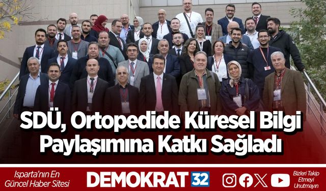 SDÜ, Ortopedide Küresel Bilgi Paylaşımına Katkı Sağladı