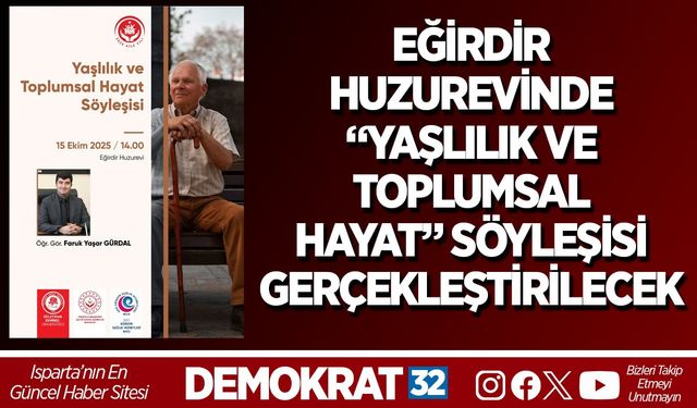 Eğirdir Huzurevinde “Yaşlılık ve Toplumsal Hayat” Söyleşisi Gerçekleştirilecek