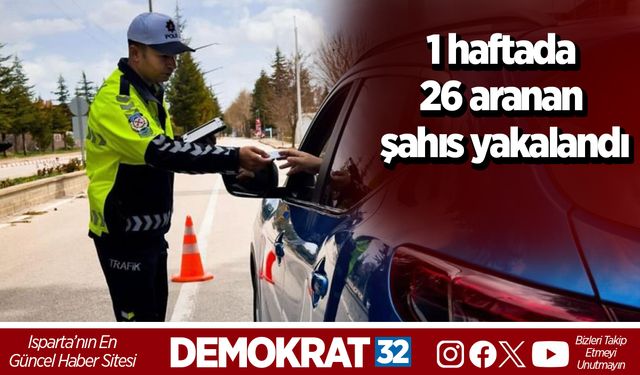 1 haftada 26 aranan şahıs yakalandı