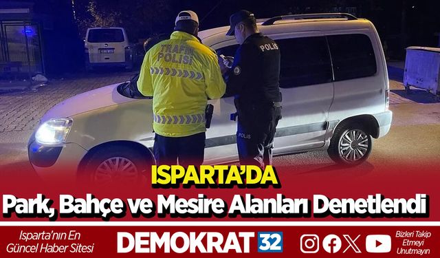 Isparta’da park, bahçe ve mesire alanları denetlendi