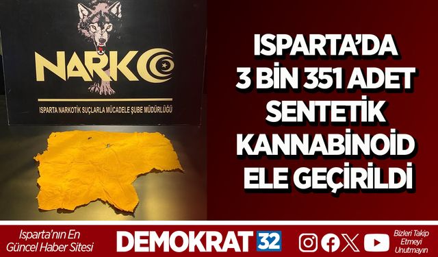 Isparta’da 3 Bin 351 adet sentetik kannabinoid ele geçirildi