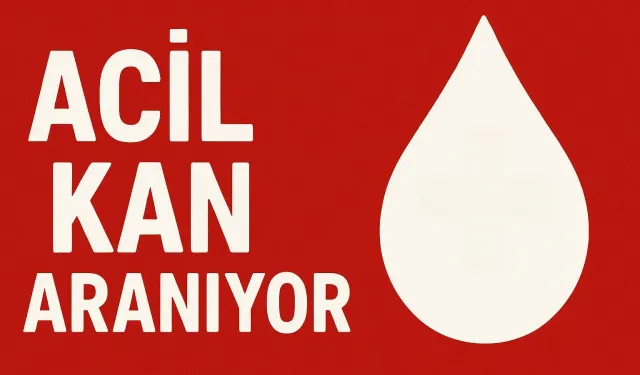 ACİL KAN ARANIYOR