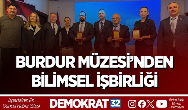 BURDUR MÜZESİ’NDEN BİLİMSEL İŞBİRLİĞİ