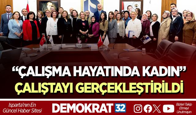“Çalışma Hayatında Kadın” Çalıştayı ISUBÜ Ev Sahipliğinde Gerçekleştirildi