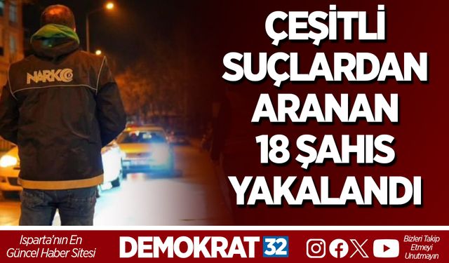 Çeşitli Suçlardan Aranan 18 Şahıs Yakalandı