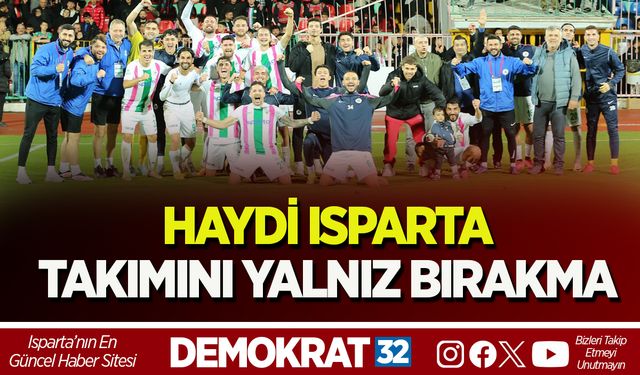 Haydi Isparta, Takımını Yalnız Bırakma