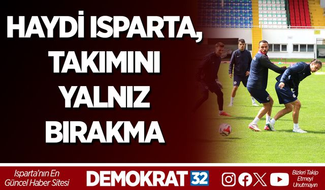 Haydi Isparta, Takımını Yalnız Bırakma