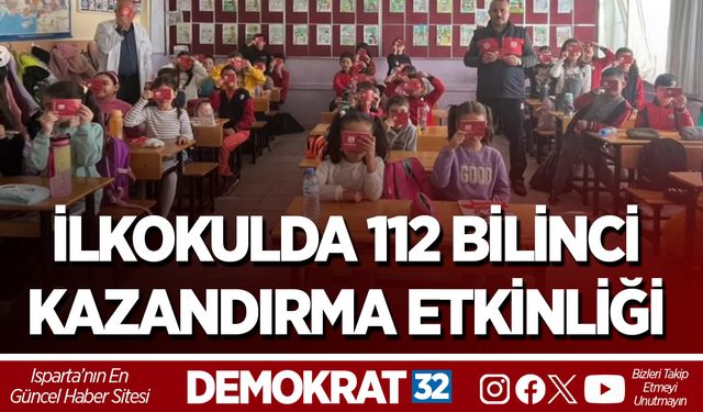 İLKOKULDA 112 BİLİNCİ KAZANDIRMA ETKİNLİĞİ