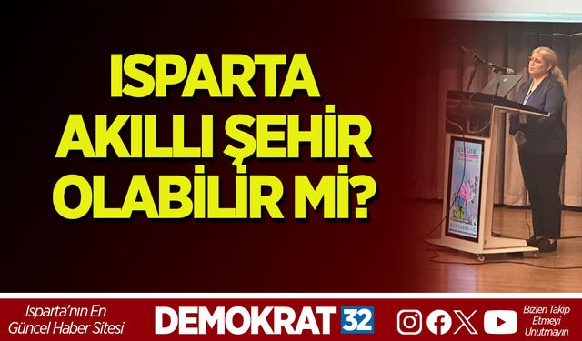 ISPARTA AKILLI ŞEHİR OLABİLİR Mİ?