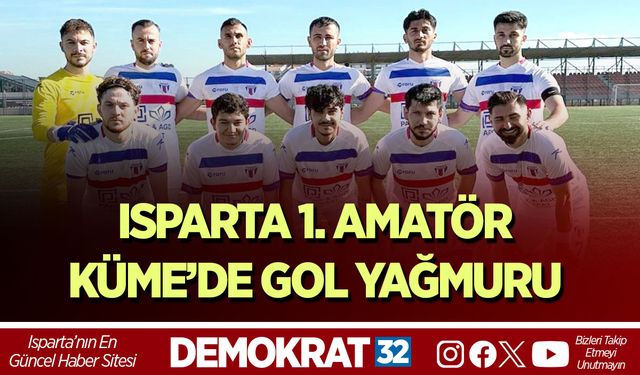 Isparta 1. Amatör Küme’de Gol Yağmuru