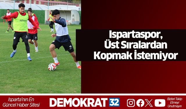 Ispartaspor, Üst Sıralardan Kopmak İstemiyor