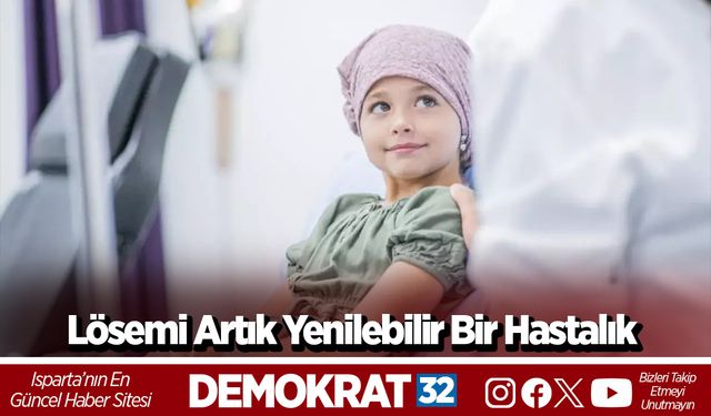 Lösemi Artık Yenilebilir Bir Hastalık