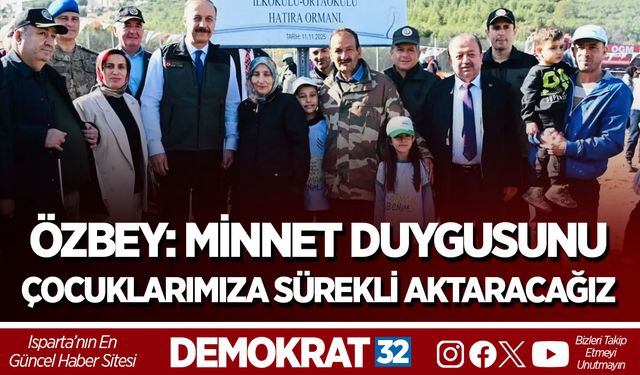 ÖZBEY: MİNNET DUYGUSUNU ÇOCUKLARIMIZA SÜREKLİ AKTARACAĞIZ