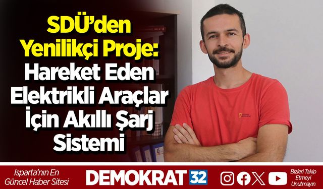 SDÜ’den Yenilikçi Proje: Hareket Eden Elektrikli Araçlar İçin Akıllı Şarj Sistemi