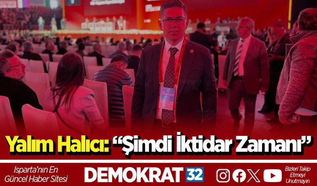 CHP’li Halıcı: “Kurultayda Isparta teşkilatıyla birlikteyiz”