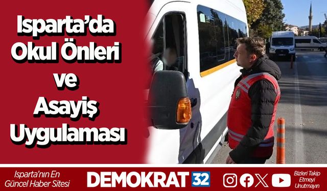 Isparta’da Okul Önleri ve Asayiş Uygulaması