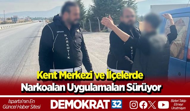 Kent Merkezi ve İlçelerde Narkoalan Uygulamaları Sürüyor