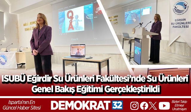 ISUBÜ Eğirdir Su Ürünleri Fakültesi’nde Su Ürünleri Sertifikasyon Standartlarına Genel Bakış Eğitimi Gerçekleştirildi