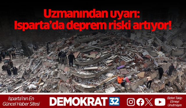 Uzmanından uyarı: Isparta’da deprem riski artıyor!
