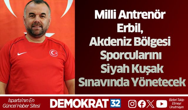 Milli Antrenör Erbil, Akdeniz Bölgesi Sporcularını Siyah Kuşak Sınavında Yönetecek