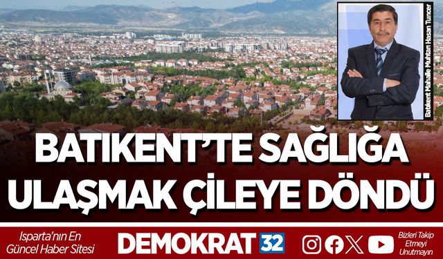 BATIKENT’TE SAĞLIĞA ULAŞMAK ÇİLEYE DÖNDÜ