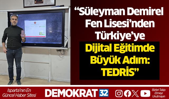 “Süleyman Demirel Fen Lisesi’nden Türkiye’ye Dijital Eğitimde Büyük Adım: TEDRİS”