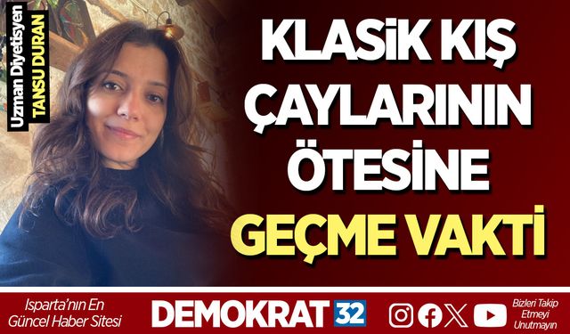 KLASİK KIŞ ÇAYLARININ ÖTESİNE GEÇME VAKTİ