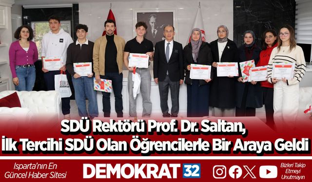 SDÜ Rektörü Prof. Dr. Saltan, İlk Tercihi SDÜ Olan Öğrencilerle Bir Araya Geldi