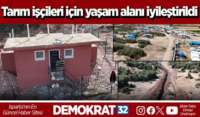 Tarım işçileri için yaşam alanı iyileştirildi