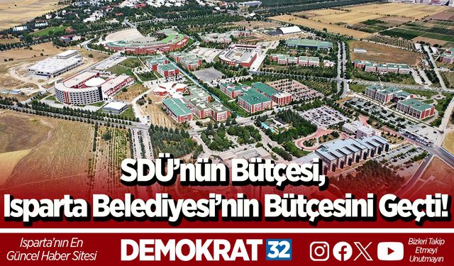 SDÜ’nün Bütçesi, Isparta Belediyesi’nin Bütçesini Geçti!