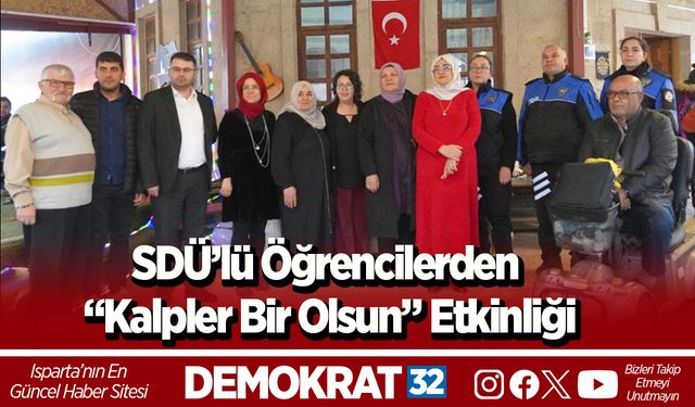 SDÜ’lü Öğrencilerden “Kalpler Bir Olsun” Etkinliği