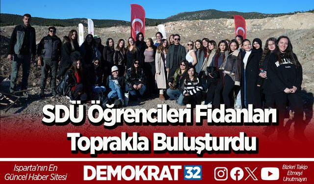 SDÜ Öğrencileri Fidanları Toprakla Buluşturdu