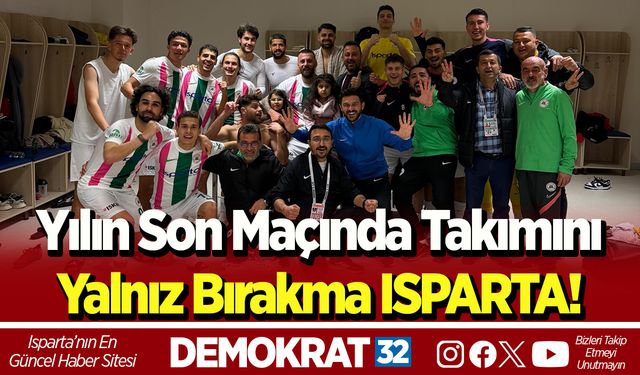 Yılın Son Maçında Takımını Yalnız Bırakma ISPARTA!