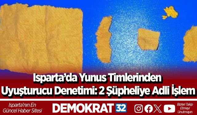 Isparta’da yunus timlerinden uyuşturucu denetimi: 2 şüpheliye adli işlem