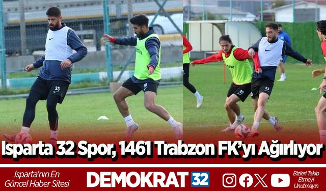 Isparta 32 Spor, 1461 Trabzon FK’yı Ağırlıyor