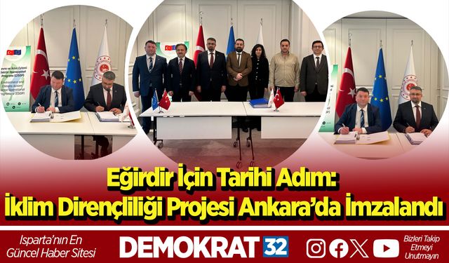 Eğirdir İçin Tarihi Adım: İklim Dirençliliği Projesi Ankara’da İmzalandı