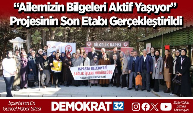 “Ailemizin Bilgeleri Aktif Yaşıyor” Projesinin Son Etabı Gerçekleştirildi
