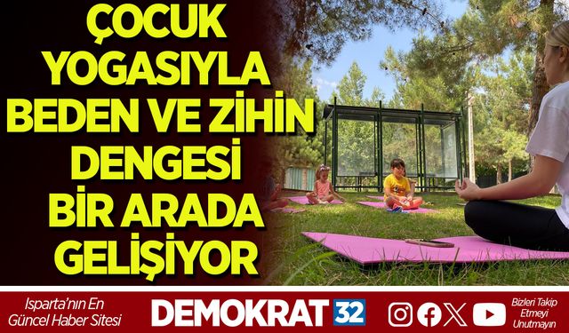 ÇOCUK YOGASIYLA BEDEN VE ZİHİN DENGESİ BİR ARADA GELİŞİYOR