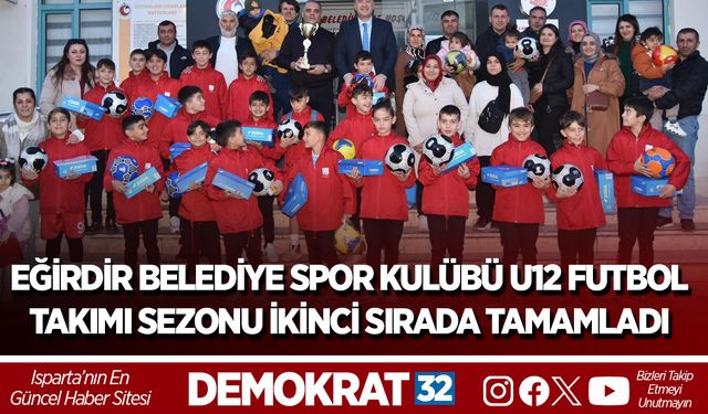 Eğirdir Belediye Spor Kulübü U12 Futbol Takımı Sezonu İkinci Sırada Tamamladı