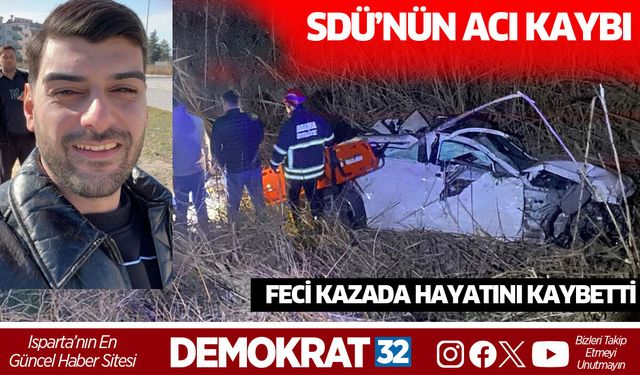SDÜ'nün acı kaybı! Feci kazada hayatını kaybetti