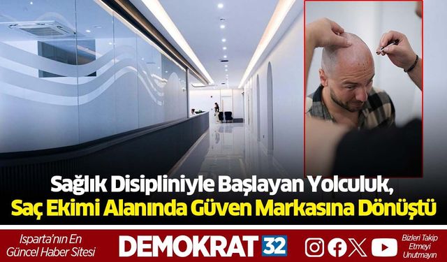 Sağlık Disipliniyle Başlayan Yolculuk, Saç Ekimi Alanında Güven Markasına Dönüştü